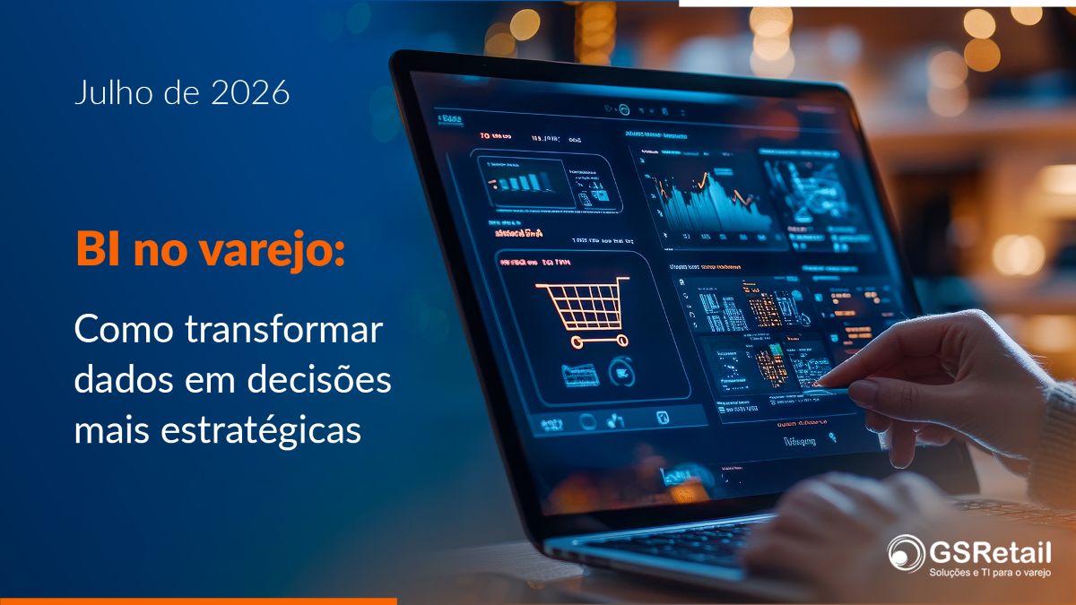 Julho de 2026 BI no varejo: como transformar dados em decisões mais estratégicas