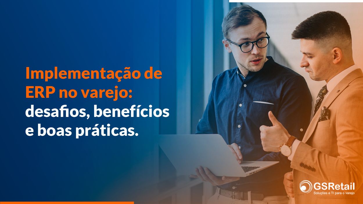 Implementação de ERP no Varejo: Desafios e Boas Práticas para integrar processos, otimizar gestão e melhorar a operação das lojas.